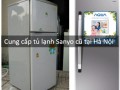 Địa chỉ bán tủ lạnh Sanyo cũ chính hãng tại Hà Nội